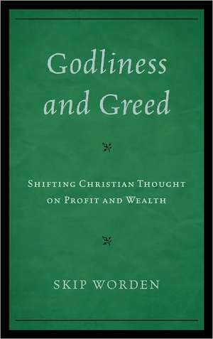 Godliness and Greed de Skip Worden