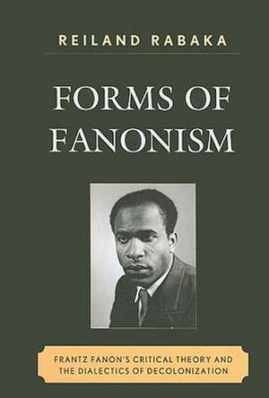 Forms of Fanonism de Reiland Rabaka