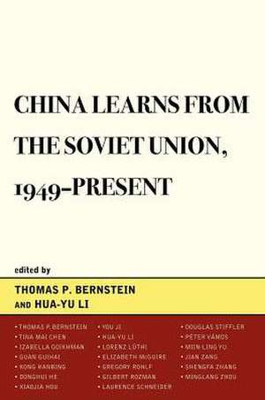 China Learns from the Soviet Union, 1949-Present de Hua-Yu Li