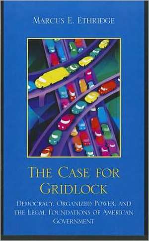 The Case for Gridlock de Marcus E. Ethridge