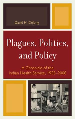 Plagues, Politics, and Policy de David H. DeJong