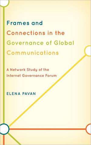 Frames and Connections in the Governance of Global Communications de Elena Pavan