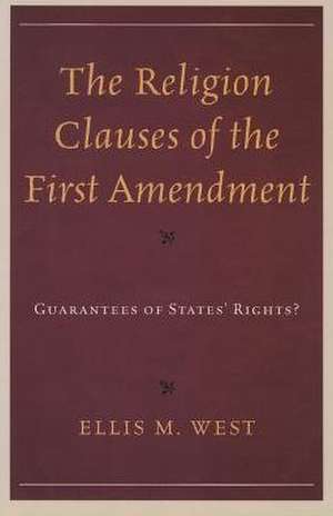 The Religion Clauses of the First Amendment de Ellis M. West