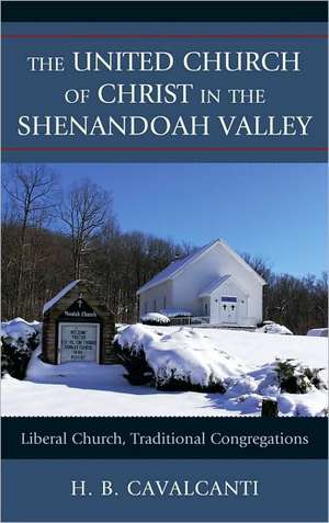 The United Church of Christ in the Shenandoah Valley de H. B. Cavalcanti