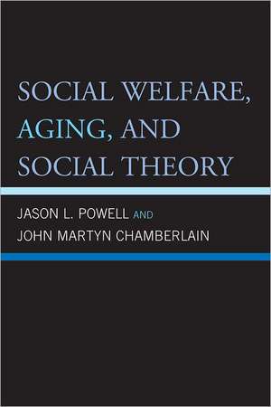 Social Welfare, Aging, and Social Theory de Jason L. Powell