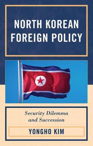 North Korean Foreign Policy de Yongho Kim