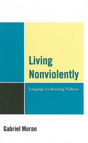 Living Nonviolently de Gabriel Moran