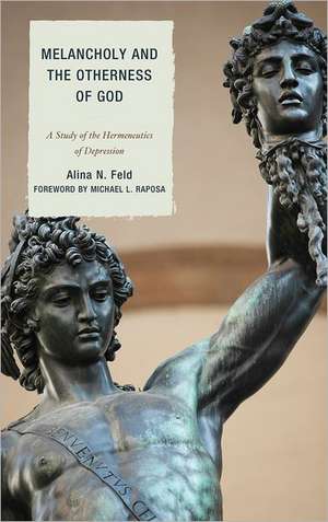 Melancholy and the Otherness of God de Alina Feld