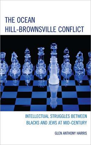 The Ocean Hill-Brownsville Conflict de Glen Anthony Harris