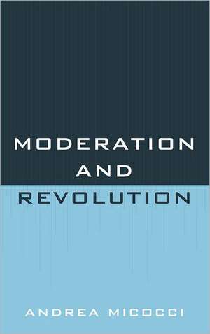 Moderation and Revolution de Andrea Micocci