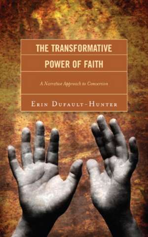 The Transformative Power of Faith de Erin Dufault-Hunter