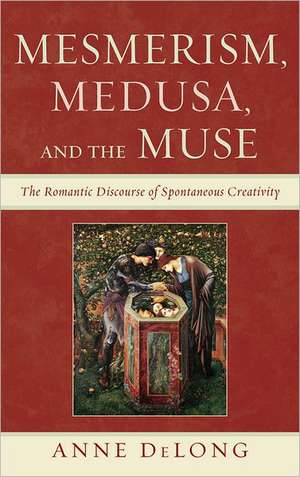 Mesmerism, Medusa, and the Muse de Anne DeLong