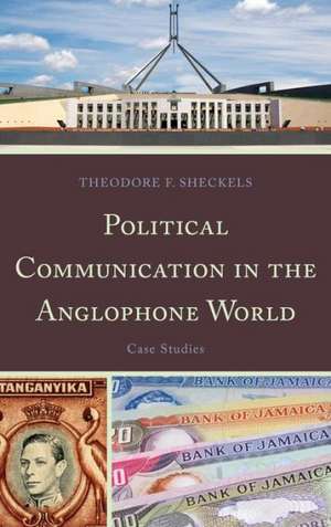 Political Communication in the Anglophone World de Theodore F. Sheckels