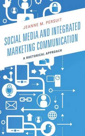 Social Media and Integrated Marketing Communication de Jeanne M. Persuit