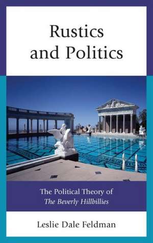 Rustics and Politics de Leslie Dale Feldman