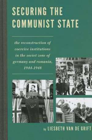 Securing the Communist State de Liesbeth Van De Grift