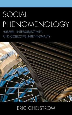 Social Phenomenology de Eric S. Chelstrom