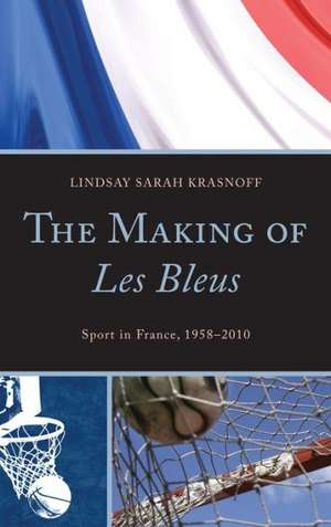 The Making of Les Bleus de Lindsay Sarah Krasnoff