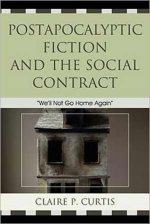 Postapocalyptic Fiction and the Social Contract de Claire P. Curtis