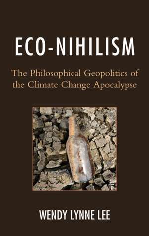 Eco-Nihilism de Wendy Lynne Lee