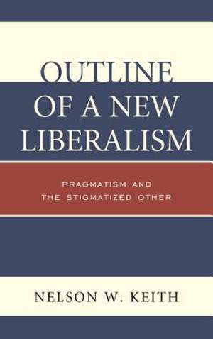 Outline of a New Liberalism de Nelson W. Keith