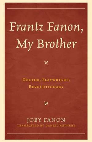 Frantz Fanon, My Brother de Joby Fanon