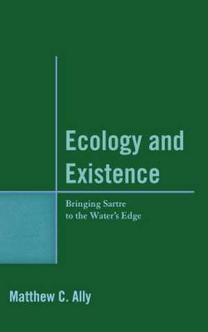 Ecology and Existence de Matthew C. Ally