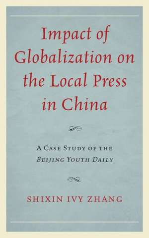 Impact of Globalization on the Local Press in China de Shixin Ivy Zhang