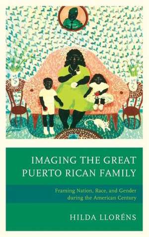 Imaging the Great Puerto Rican Family de Hilda Llorens