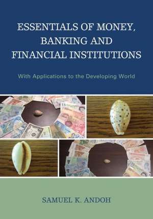 Essentials of Money, Banking and Financial Institutions de Samuel K. Andoh