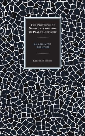 The Principle of Non-Contradiction in Plato's Republic de Laurence Bloom