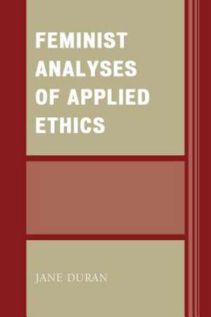 Feminist Analyses of Applied Ethics de Jane Duran