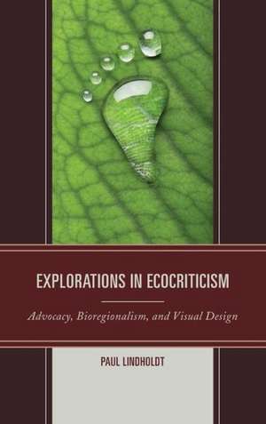 Explorations in Ecocriticism de Paul Lindholdt