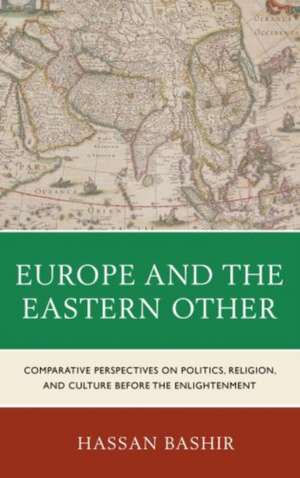 Europe and the Eastern Other de Hassan Bashir