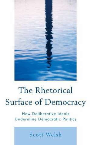 The Rhetorical Surface of Democracy de Scott Welsh