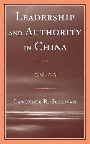 Leadership and Authority in China de Lawrence Sullivan