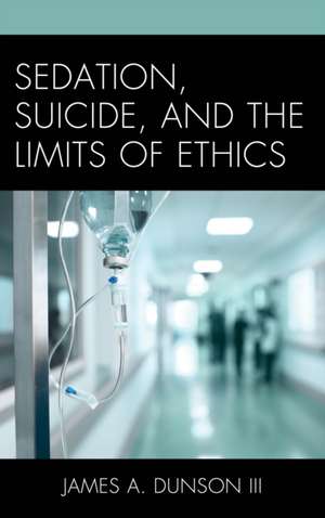 SEDATION SUICIDE AMP THE LIMITS de James A. Dunson