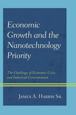 Economic Growth and the Nanotechnology Priority de James A. Harris