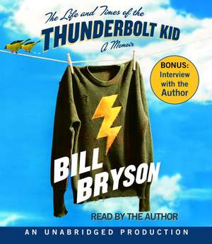 The Life and Times of the Thunderbolt Kid: A Memoir de Bill Bryson