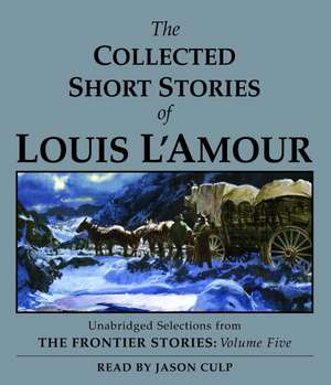 The Collected Short Stories of Louis L'Amour de Louis L'Amour