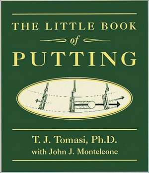 Little Book of Putting de T. J. Tomasi