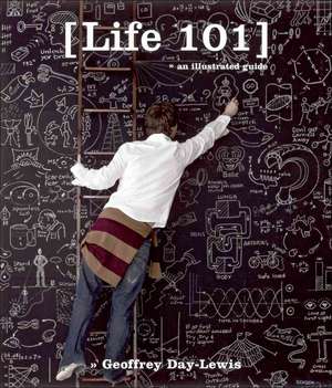 Life 101: An Illustrated Guide de Geoffrey Day-Lewis
