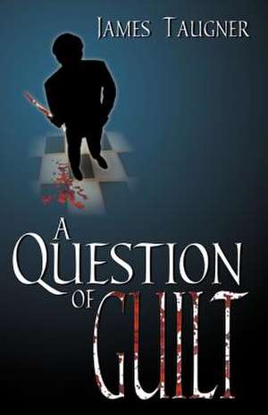 A Question of Guilt de James Taugner