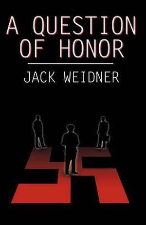 A Question of Honor de Jack Weidner