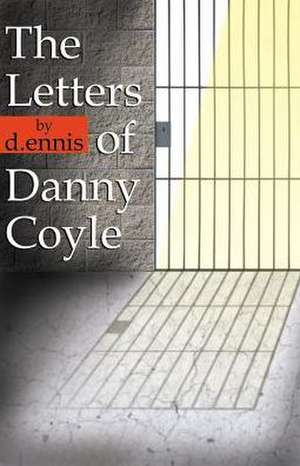 The Letters of Danny Coyle de Dennis