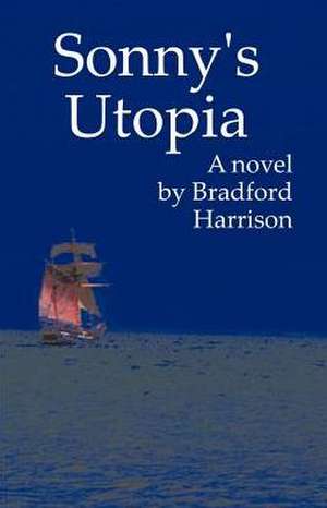 Sonny's Utopia de Bradford Harrison