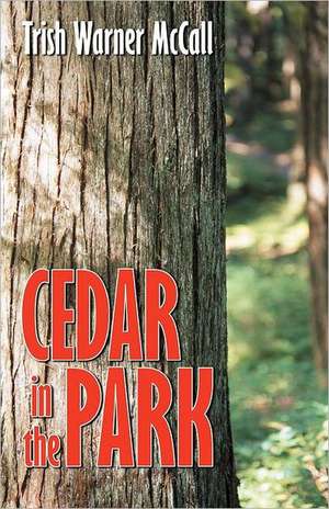 Cedar in the Park de Trish Warner McCall