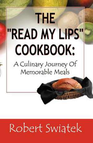 The Read My Lips Cookbook de Robert S. Swiatek