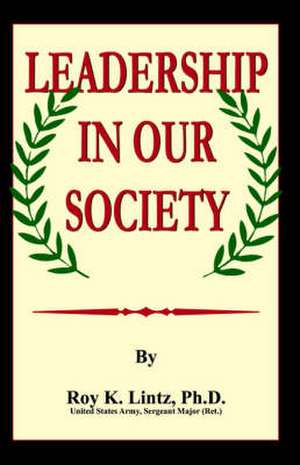 Leadership in Our Society de Roy K. Lintz