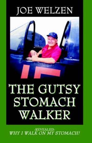 The Gutsy Stomach Walker de Joe Welzen